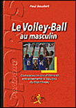 Le volley ball au masculin Etude et analyse de différents entraînements - Paul Boudart - Chiron - broché - Guide