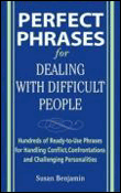 Perfect phrases for dealing with difficult people