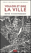 Vouloir et Dire la Ville - René Schoonbrodt - broché