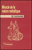 Grand miracle de la nature metallique