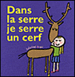 Dans la serre je serre un cerf