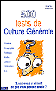 500 tests de culture generale Savez-vous vraiment ce que vou