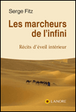 Les marcheurs de l'infini : récits d'éveil intérieur