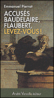 Accusés Baudelaire, Flaubert, levez-vous !