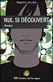 Nul si découvert - Martin Dube - broché