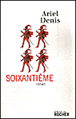 Soixantième - Ariel Denis - broché