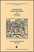 La gravure d'illustration en Alsace au XVIe siècle volume 3, Jean Grüninger : 1507-1512