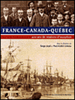 France Canada Québec : 400 ans de relations d'exception