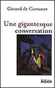 Une gigantesque conversation - Gérard de Cortanze - broché