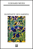 Habitante des jardins - Gerhard Meier - broché