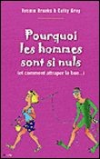 Pourquoi les hommes sont si nuls : et comment attraper le bon...