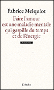 Faire l'amour est une maladie mentale qui gaspille du temps et de l'énergie