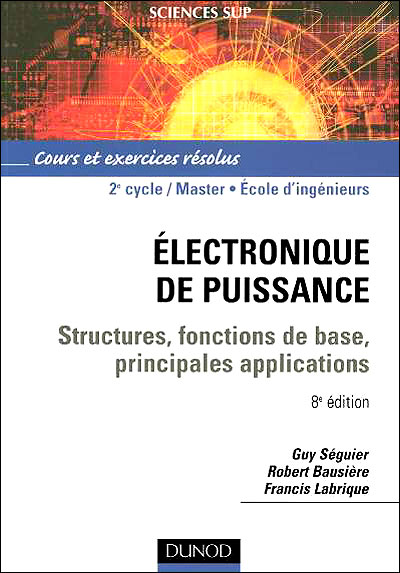 Electronique de puissance - 10e éd. - Structures, commandes, applications