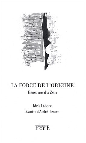 La force de l'origine - Essence du Zen