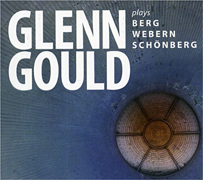 Glenn Gould joue Berg - Werbern - Schönberg