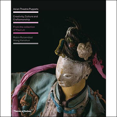 ASIAN THEATRE PUPPETS CREATIVITY CULTURE AND CRAFTSMANSHIP