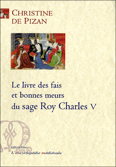 Le livre des fais et bonnes meurs du sage roy Charles V