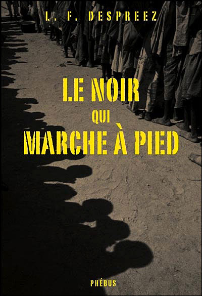 Le noir qui marche a pied - Louis-Ferdinand Despreez - broché
