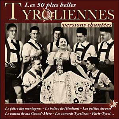 50 plus belles chansons tyroliennes chantees