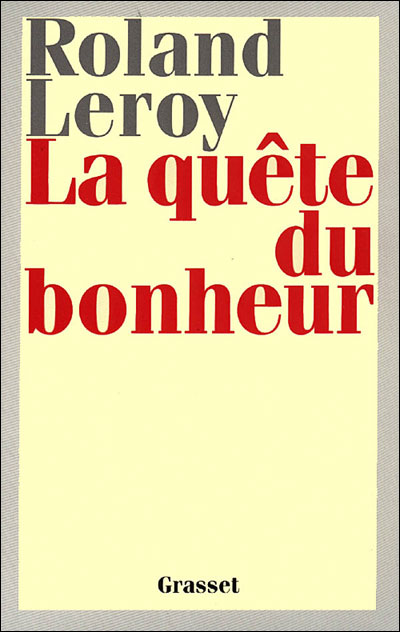La quête du bonheur - Roland Leroy - broché