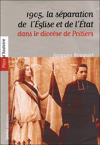 1905, la séparation de l'Eglise et de l'Etat dans le diocèse de Poitiers