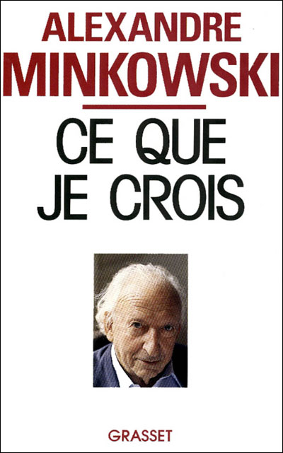 Ce que je crois broché Alexandre Minkowski Achat Livre fnac