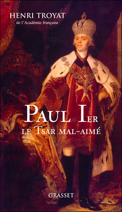 Henri Troyat - Paul 1er le tsar mal aimé