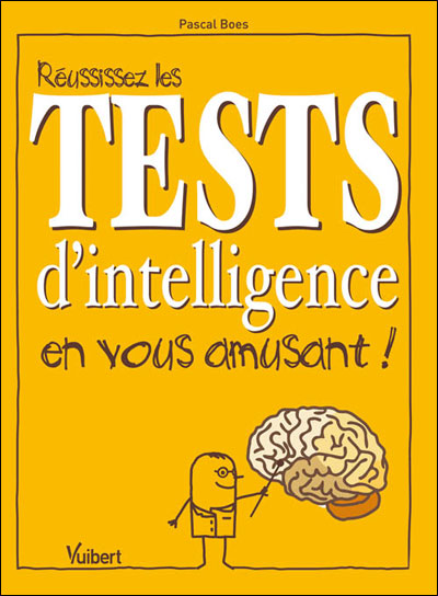 Réussissez les tests d'intelligence en vous amusant !