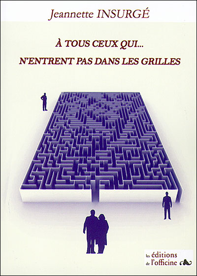 A tous ceux qui n'entrent pas dans les grilles