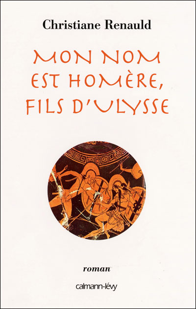 Mon nom est Homère, fils d'Ulysse - Christiane Renauld - broché