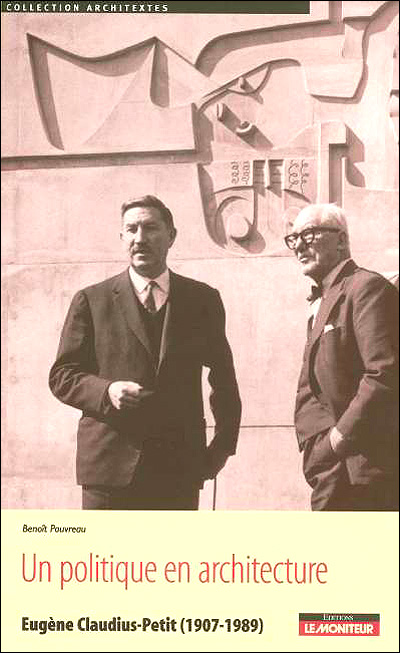 Un politique en architecture - Eugène Claudius-Petit (1907-1989)