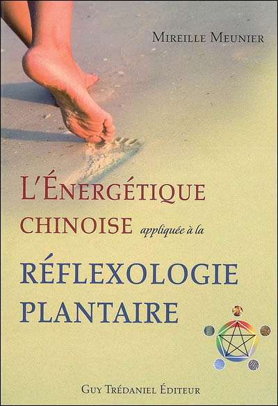 L'énergétique chinoise appliquée à la réflexologie plantaire