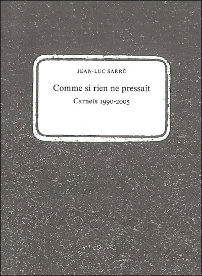 Comme si rien ne pressait, carnet 1990-2005