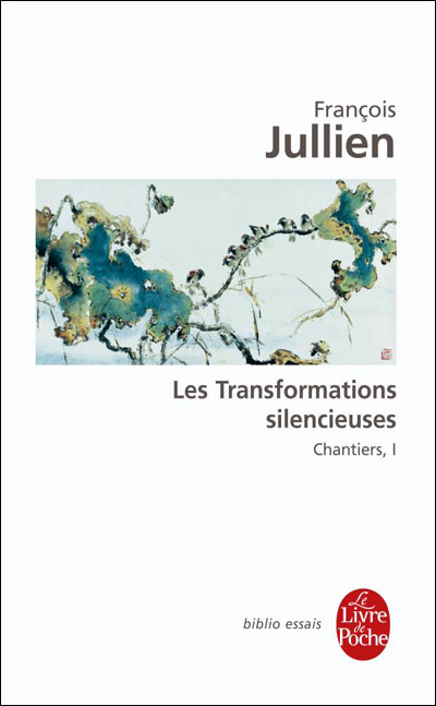 Les Transformations Silencieuses Volume 1 Chantiers Tome 1 Poche Francois Jullien Achat Livre Fnac Les Transformations Silencieuses Volume 1 Chantiers Tome 1 Poche Francois Jullien Achat Livre Fnac