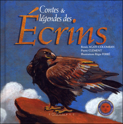 Contes et légendes des Ecrins - Renée Agati Colomban - broché
