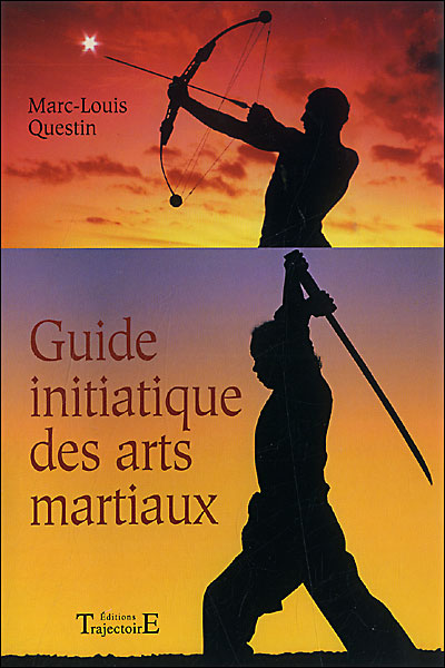 Guide initiatique des arts martiaux - Marc-Louis Questin - broché