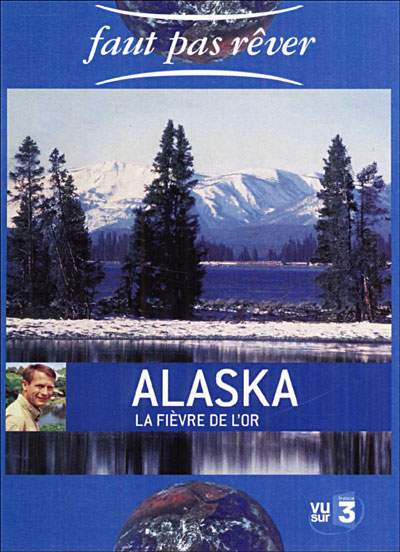 Alaska, la fièvre de l'Or