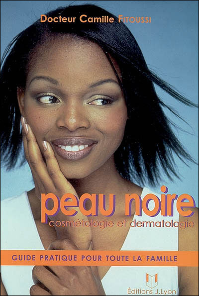 Peau Noire Cosm tologie Et Dermotologie Guide Pratique Pour Toute La 