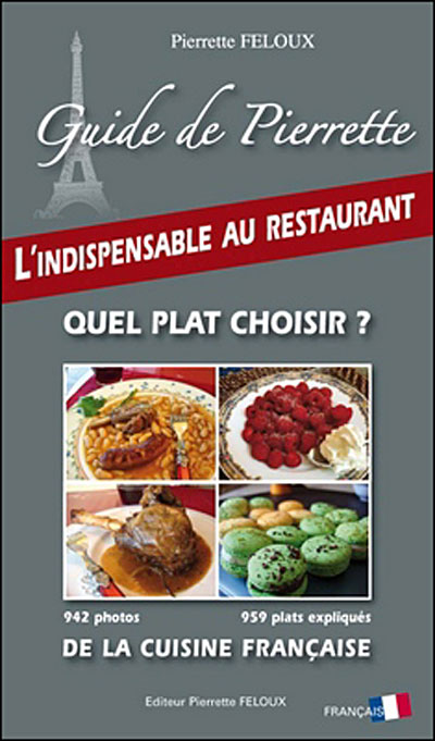 CUISINE FRANCAISE GUIDE l'indispensable au restaurant quel plat choisir de la cuisine française ? - Pierrette Feloux - broché