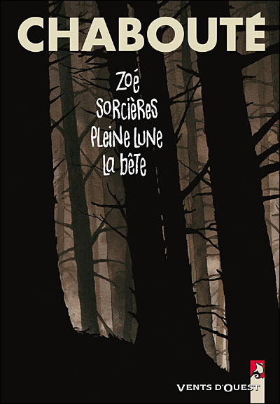 Zoé + Sorcières + Pleine Lune + La bête - Christophe Chabouté - cartonné