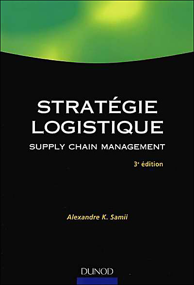 Stratégie logistique  - 3ème édition - Supply chain management