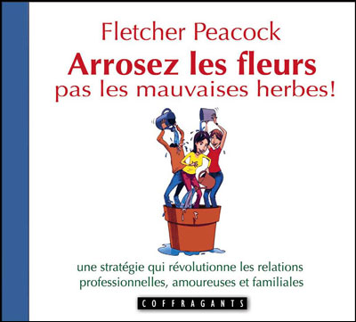 Arrosez les fleurs pas les mauvaises herbes !