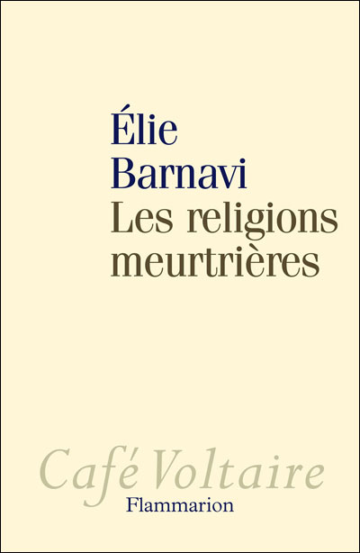 Les religions meurtrières - Elie Barnavi - Flammarion - broché - Essai