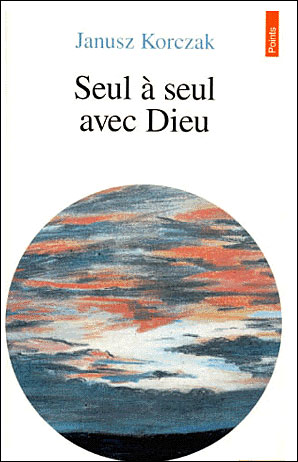 Seul à seul avec Dieu ou Prières de ceux qui ne prient jamais