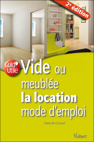 Vide ou meublée, la location mode d'emploi