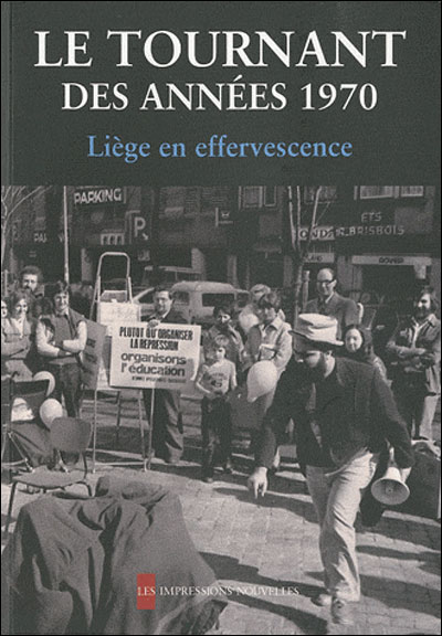 Le tournant des annees 1970 - liege en effervescence