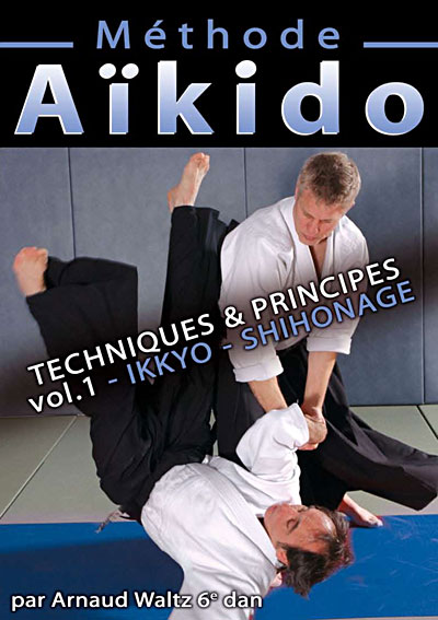 Méthode Aïkido - Volume 1 - Techniques & principes