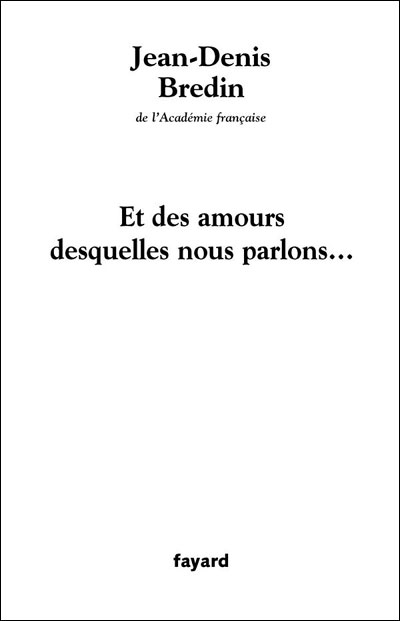Et des amours desquelles nous parlons... - Jean-Denis Bredin - broché