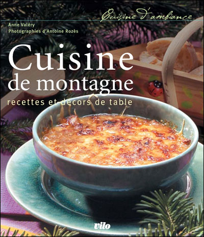 Cuisine de montagne - recettes et décors de table