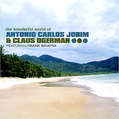 The wonderful world of Antonio Carlos Jobim and Claus Ogerman
